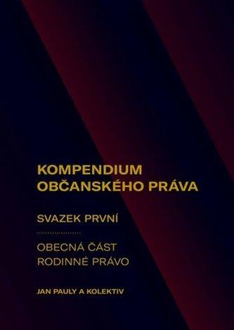 Kompendium občanského práva. Svazek první - Obecná část. Rodinné právo