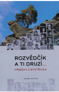 Rozvědčík a ti druzí...: Příběhy z Bystřicka