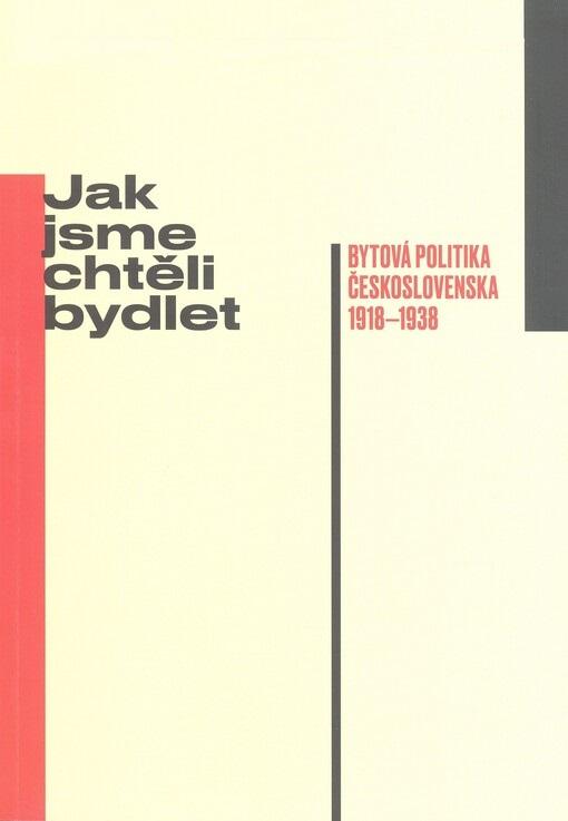 Jak jsme chtěli bydlet: Bytová politika Československa 1918-1938