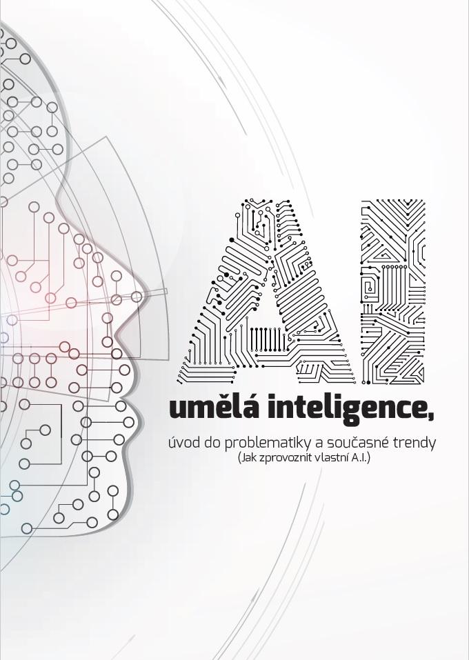 AI umělá inteligence: Úvod do problematiky a současné trendy