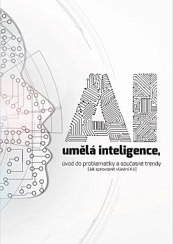 AI umělá inteligence: Úvod do problematiky a současné trendy