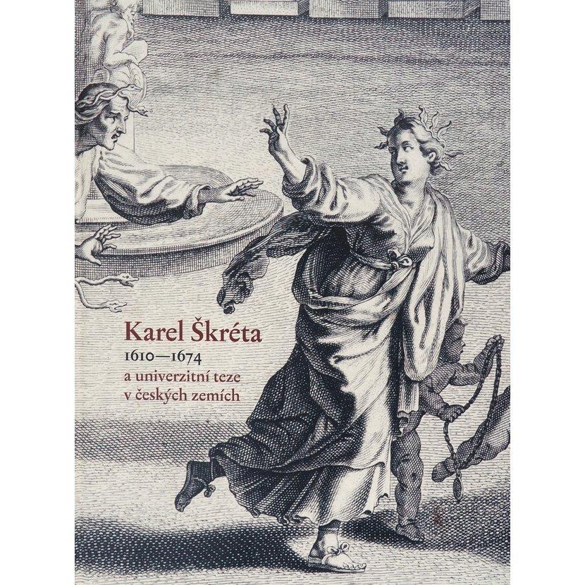 Karel Škréta (1610-1674) a univerzitní teze v českých zemích