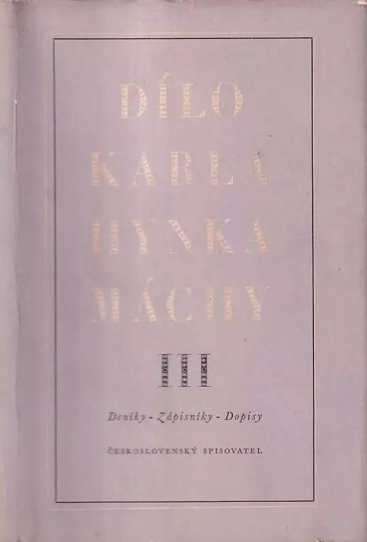 Dílo Karla Hynka Máchy. III, Deníky - Zápisníky - Dopisy