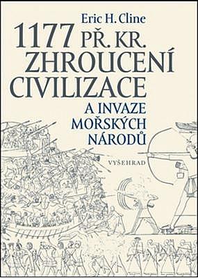 1177 př. Kr.: Zhroucení civilizace a invaze mořských národů