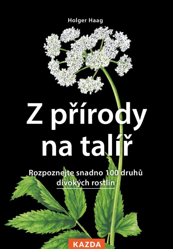 Z přírody na talíř: Rozpoznejte snadno 100 druhů divokých rostlin