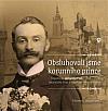 Obsluhovali jsme korunního prince: Vzpomínky Antonína Fialy (1866—1936) na pražský život a vojančení za císaře pána
