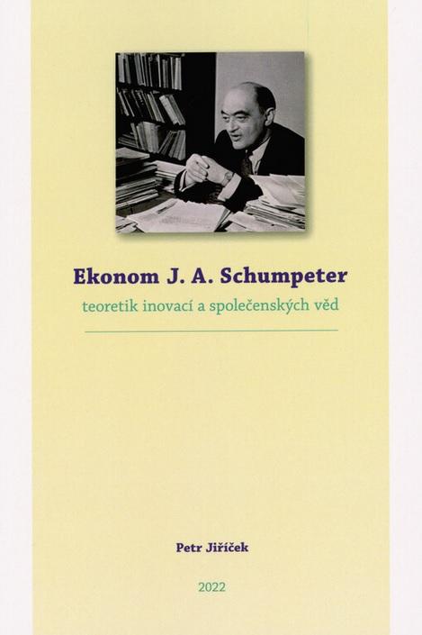 Ekonom J. A. Schumpeter: Teoretik inovací a společenských věd