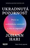 Ukradnutá pozornosť: Prečo sa nedokážeme sústrediť a Ako to napraviť