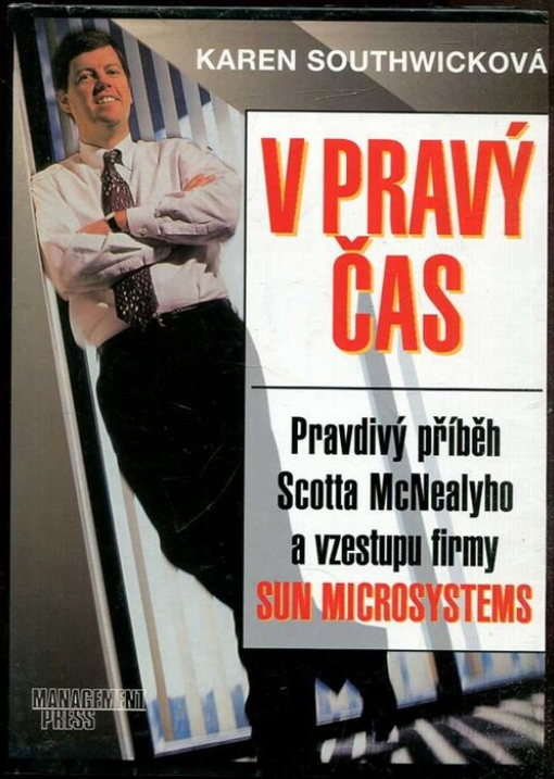 V pravý čas: Pravdivý příběh Scotta McNealyho a vzestupu firmy Sun Microsystems