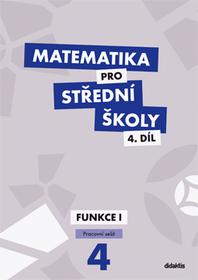 Matematika pro střední školy. 4.díl, Funkce I. Pracovní sešit