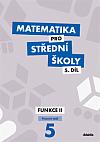 Matematika pro střední školy. 5.díl, Funkce II. Pracovní sešit