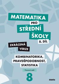 Matematika pro střední školy. 8.díl, Kombinatorika, pravděpodobnost, statistika: Zkrácená verze