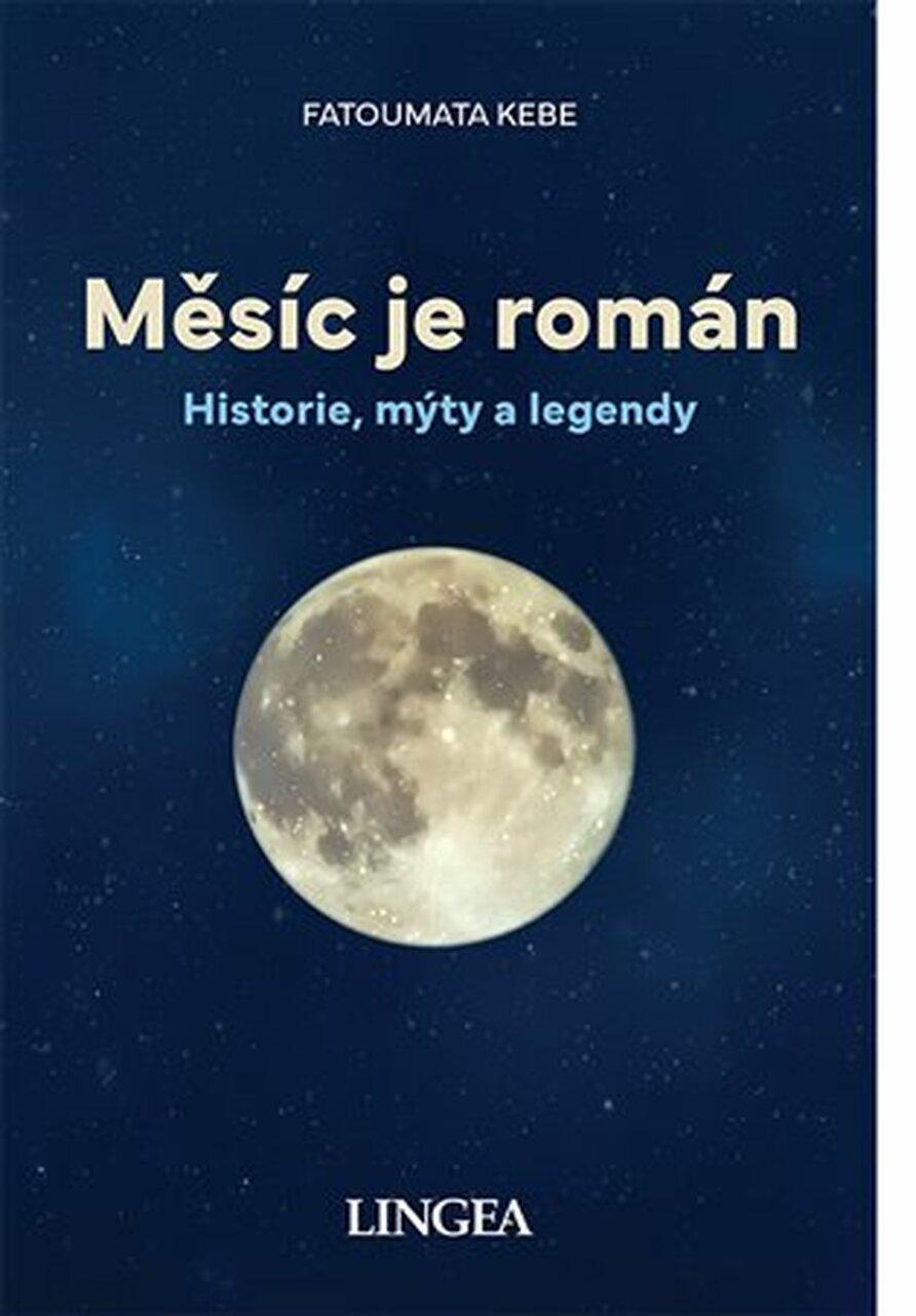 Měsíc je román: Historie, mýty a legendy