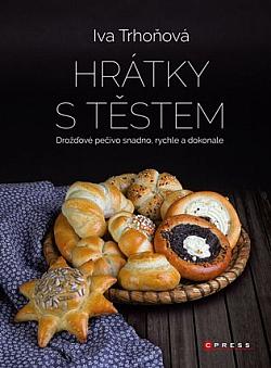 Hrátky s těstem: Drožďové pečivo snadno, rychle a dokonale