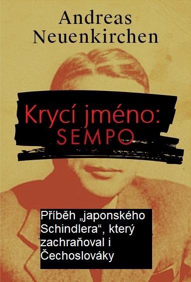 Krycí jméno: Sempo: Příběh „japonského Schindlera“, který zachraňoval i Čechoslováky