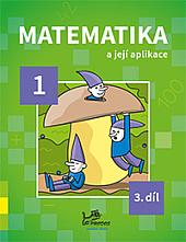 Matematika a její aplikace 1. 3. díl