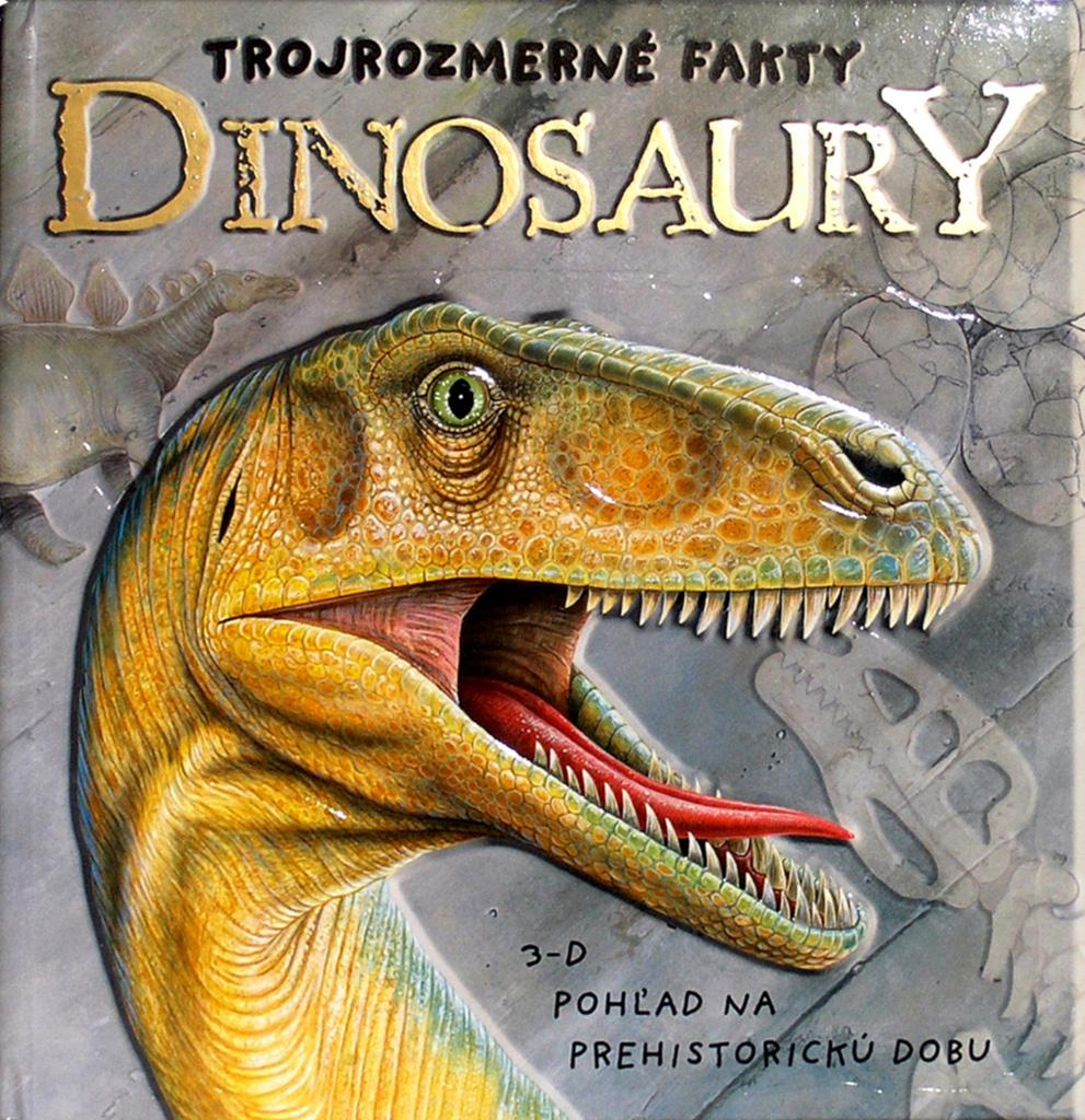 Dinosaury: Trojrozmerné fakty: 3-D pohľad na prehistorickú dobu