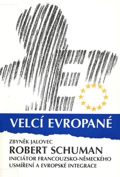 Robert Schuman: Iniciátor francouzsko-německého usmíření a evropské integrace