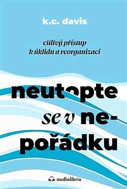 Neutopte se v nepořádku: Citlivý přístup k úklidu a organizaci