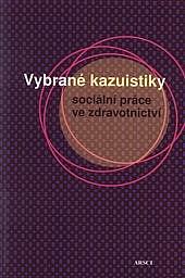 Vybrané kazuistiky sociální práce ve zdravotnictví