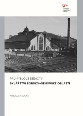 Průmyslové dědictví: Sklářství borsko-šenovské oblasti