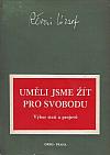 Uměli jsme žít pro svobodu: Výbor statí a projevů