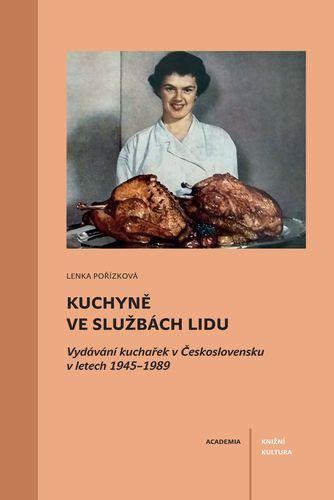 Kuchyně ve službách lidu: Vydávání kuchařek v Československu v letech 1945-1989