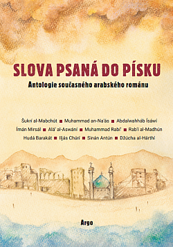 Slova psaná do písku: Antologie současného arabského románu na počest Františka Ondráše