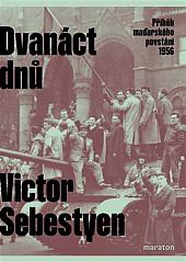 Dvanáct dnů: Příběh maďarského povstání 1956