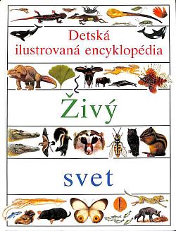 Živý svet - Detská ilustrovaná encyklopédia