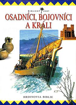 Osadníci, bojovníci a králi - Hrdinovia Biblie