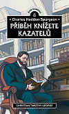 Charles Haddon Spurgeon: Příběh knížete kazatelů