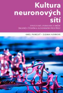 Kultura neuronových sítí: Syntetická literatura a umění (nejen) v českém a slovenském prostředí