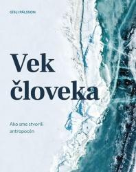 Vek človeka: Ako sme stvorili antropocén