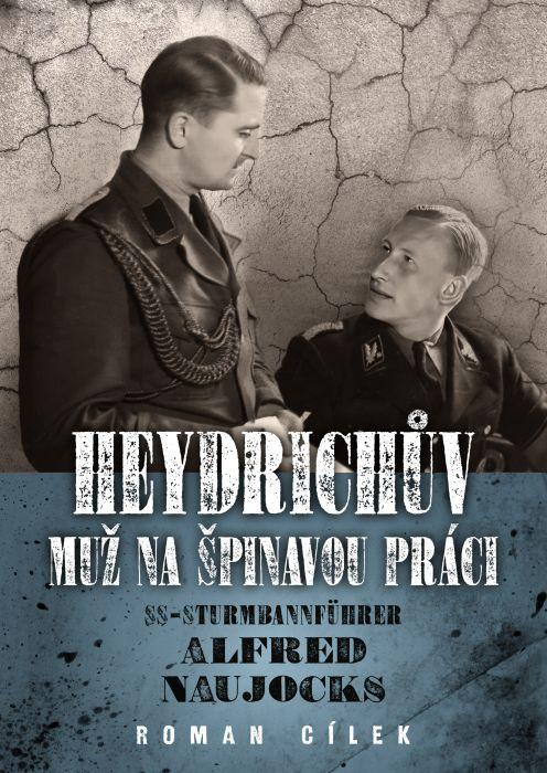 Heydrichův muž na špinavou práci: Pohled do zákulisí historie