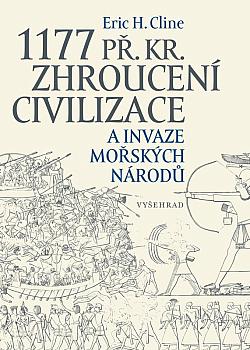 1177 př. Kr.: Zhroucení civilizace a invaze mořských národů