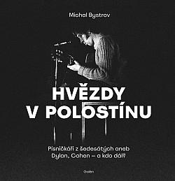 Hvězdy v polostínu: Písničkáři z šedesátých aneb Dylan, Cohen - a kdo dál?