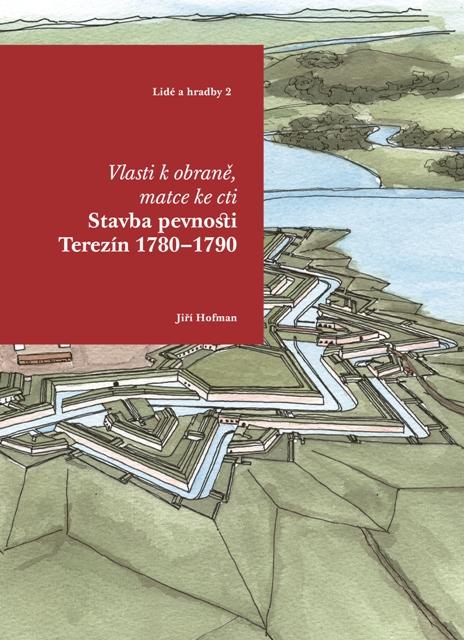 Vlasti k obraně, matce ke cti: stavba pevnosti Terezín 1780-1790