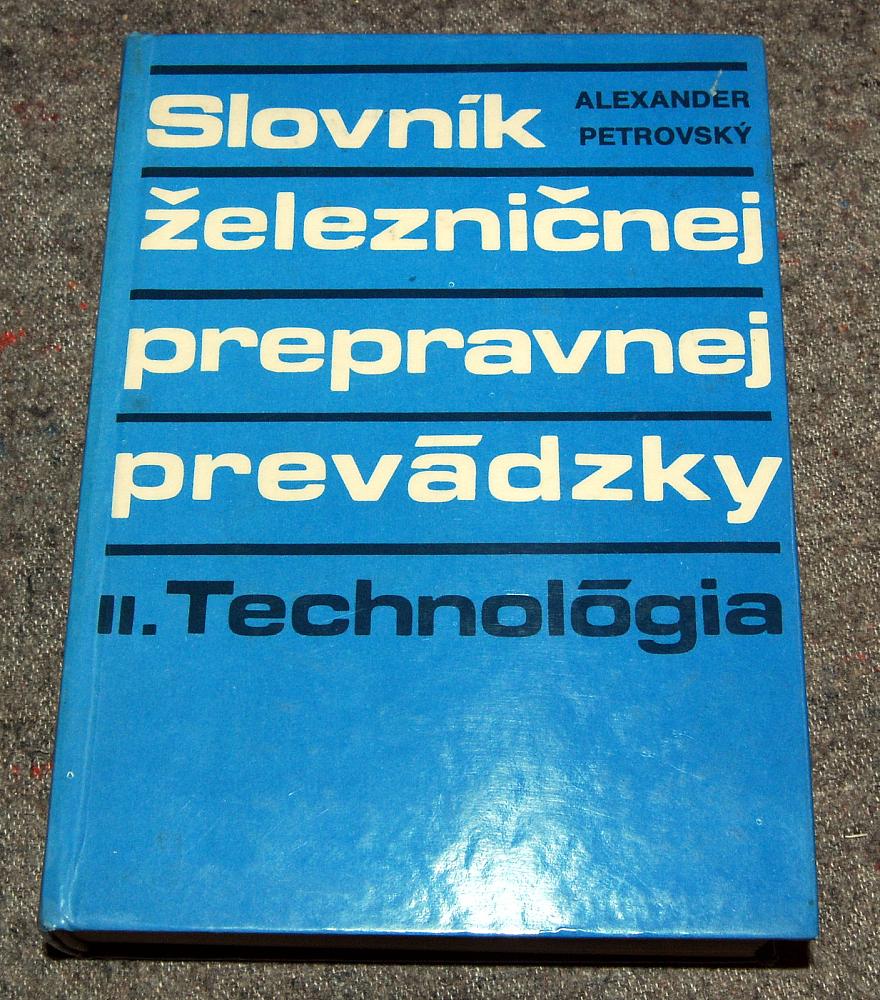 Slovník železničnej prepravnej prevádzky. II., Technológia