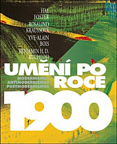 Umění po roce 1900. Modernismus, Antimodernismus, Postmodernismus