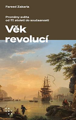 Věk revolucí: Proměny světa od 17. století do současnosti