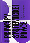 Princípy systemickej práce: Pre koučing, poradenstvo a prácu s konšteláciami