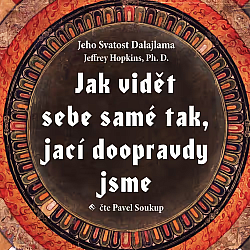 Jak vidět sebe samé tak, jací doopravdy jsme