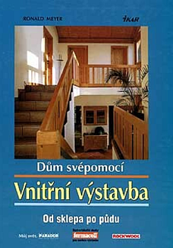 Dům svépomocí: Vnitřní výstavba - od sklepa po půdu