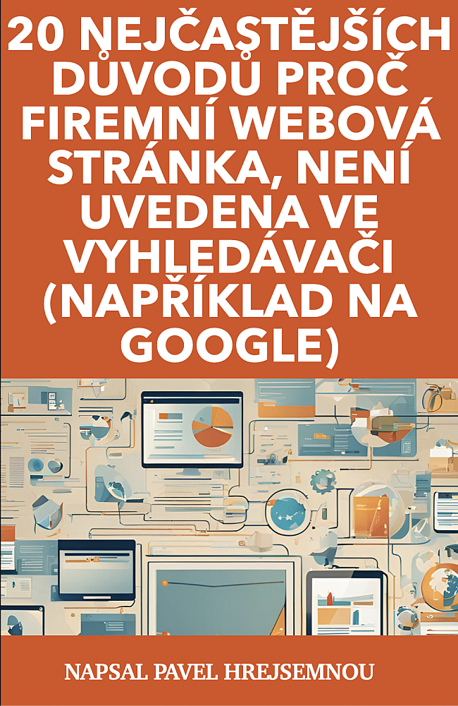 20 nejčastějších důvodů proč firemní webová stránka, není uvedena ve vyhledávači (například na Google)