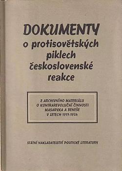 Dokumenty o protisovětských piklech československé reakce: Z archivního materiálu o kontrarevoluční činnosti Masaryka a Beneše v letech 1917-1924