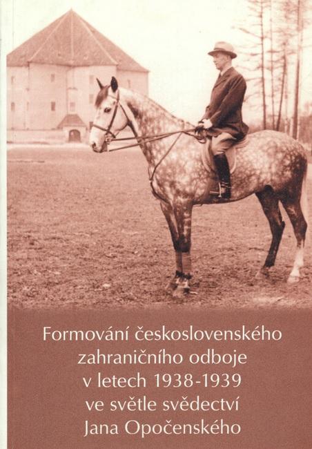 Formování československého zahraničního odboje v letech 1938-1939 ve světle svědectví Jana Opočenského