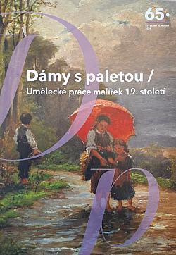 Dámy s paletou: Umělecké práce malířek 19. století