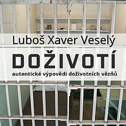 Doživotí: Autentické výpovědi doživotních vězňů