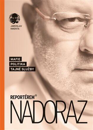 Reportérem nadoraz: Mafie, politika, tajné služby